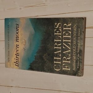 3/$13 Thirteen Moons By Charles Frazier